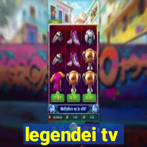 legendei tv